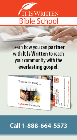 It Is Written Bible School - Learn how you can partner with It Is Written to reach your community with the everlasting gospel - call 1-888-664-5573